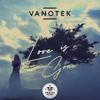 Vanotek - Love Is Gone