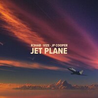 Jet Plane - R3HAB & VIZE & JP Cooper