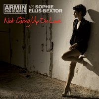 Armin van Buuren & Sophie Ellis-Bextor - Not Giving Up On Love