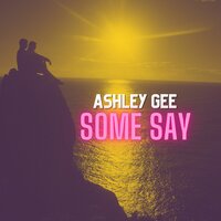 Ashley Gee - Some Say