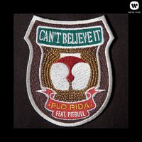 Flo Rida & Pitbull - Can't Believe It